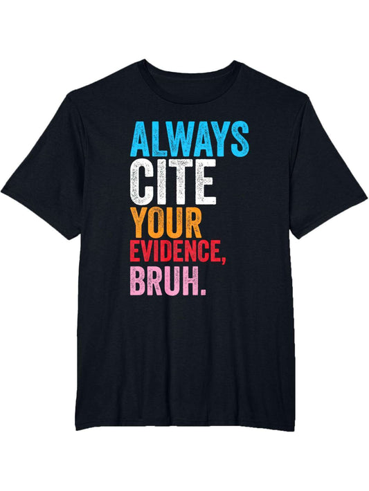 Always Cite Your Evidence, Bruh" Funny English Teacher Men's T-Shirt - 100% Cotton, Casual Short Sleeve, 180g, Black with Colorful Text, Loose Fit, Machine Washable, Perfect for Casual Attire, Humorous Graphic Tee | Relaxed Fit Tee | Cotton Fabric